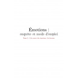 [EBOOK] Emotions, enquête et mode d'emploi - Tome 2 - A la source des émotions : les besoins (pdf)