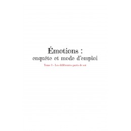 [EBOOK] Emotions, enquête et mode d'emploi - Tome 3 - Les différentes parts de soi