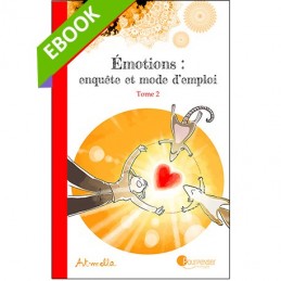 [EBOOK] Emotions, enquête et mode d'emploi - TOME 2 - A la source des émotions : les besoins (pdf)